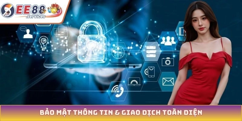 Bảo mật thông tin & giao dịch toàn diện