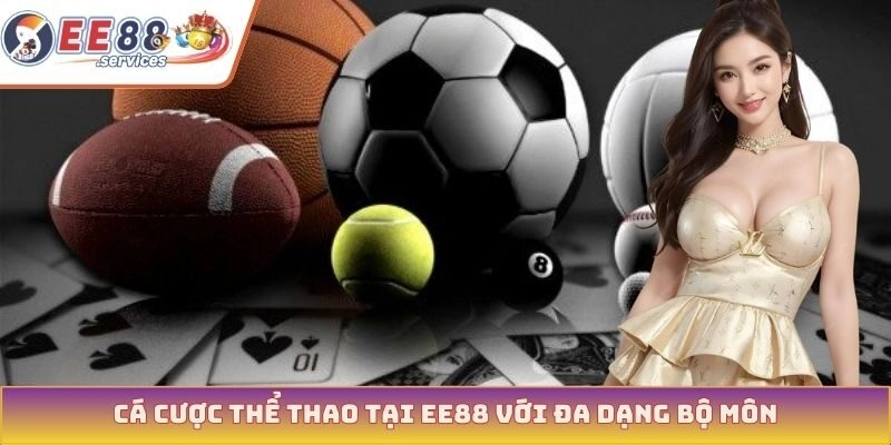 Cá cược thể thao tại EE88 với đa dạng bộ môn