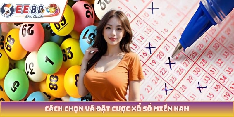 Cách chọn và đặt cược xổ số miền Nam