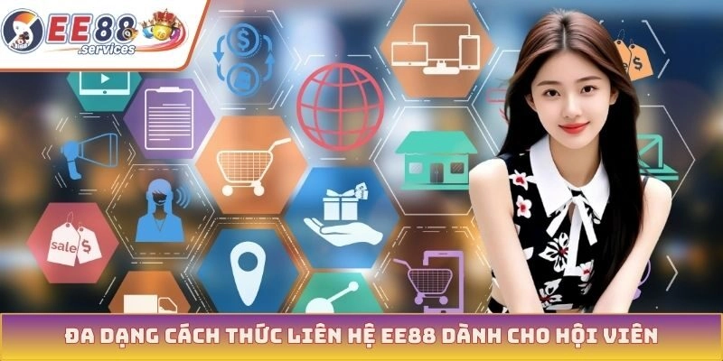 Đa dạng cách thức liên hệ EE88 dành cho hội viên