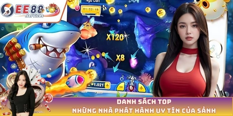 Danh sách top những nhà phát hành uy tín của sảnh 