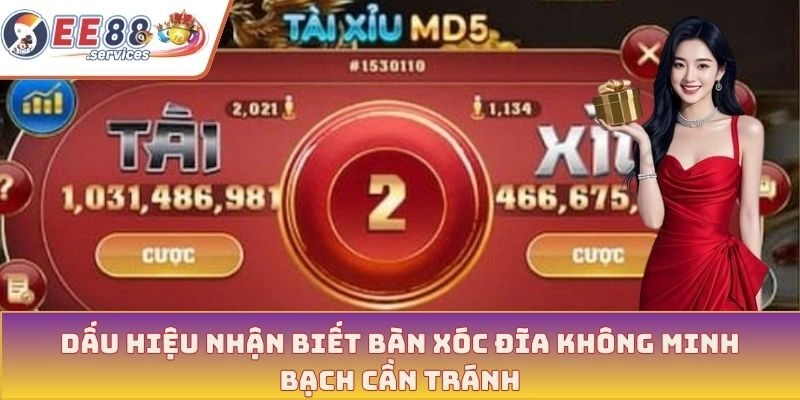 Dấu hiệu nhận biết bàn Xóc Đĩa không minh bạch cần tránh