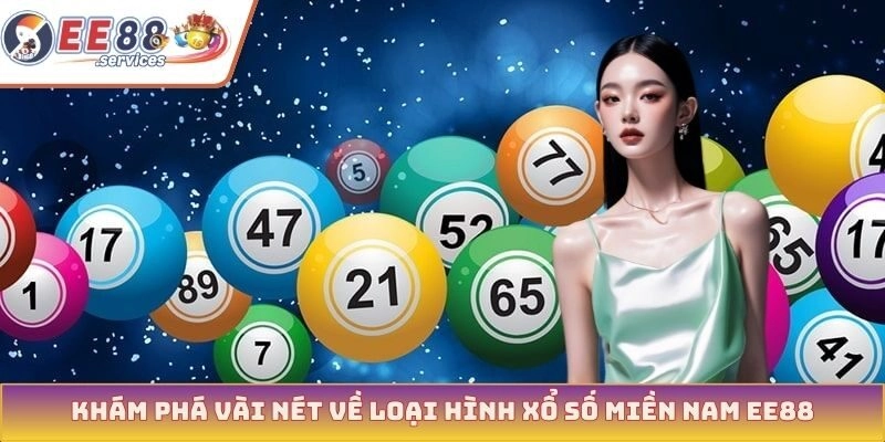 Khám phá vài nét về loại hình xổ số miền Nam EE88