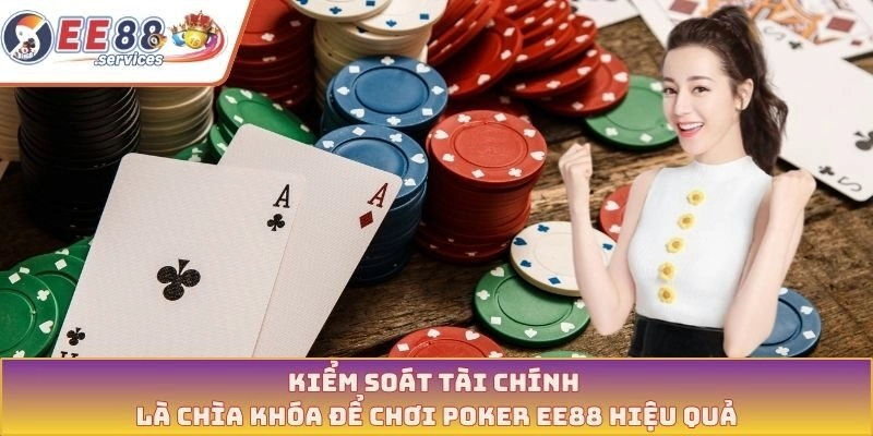 Kiểm soát tài chính là chìa khóa để chơi Poker EE88 hiệu quả