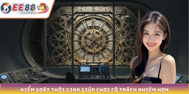 .Kiểm soát thời gian giúp chơi có trách nhiệm hơn