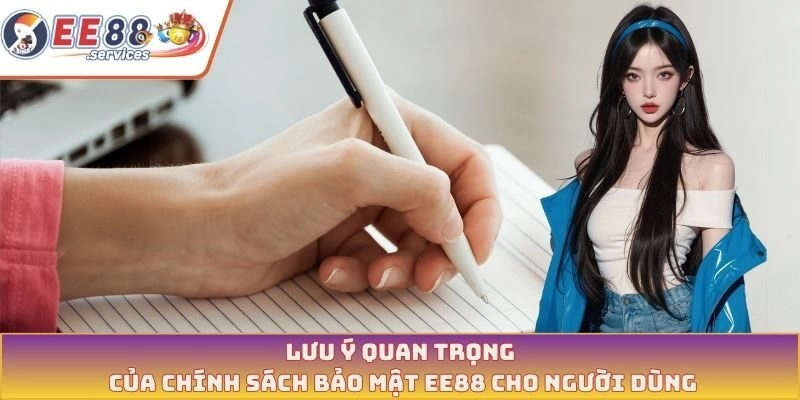 Lưu ý quan trọng của chính sách bảo mật EE88 cho người dùng
