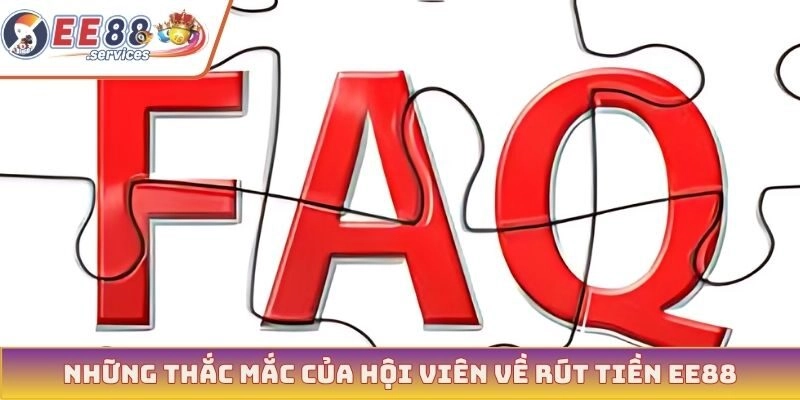 Những thắc mắc của hội viên về rút tiền EE88