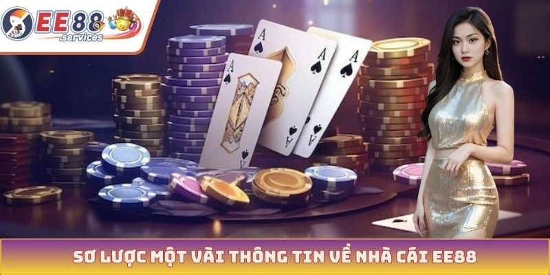 Sơ lược một vài thông tin về nhà cái EE88