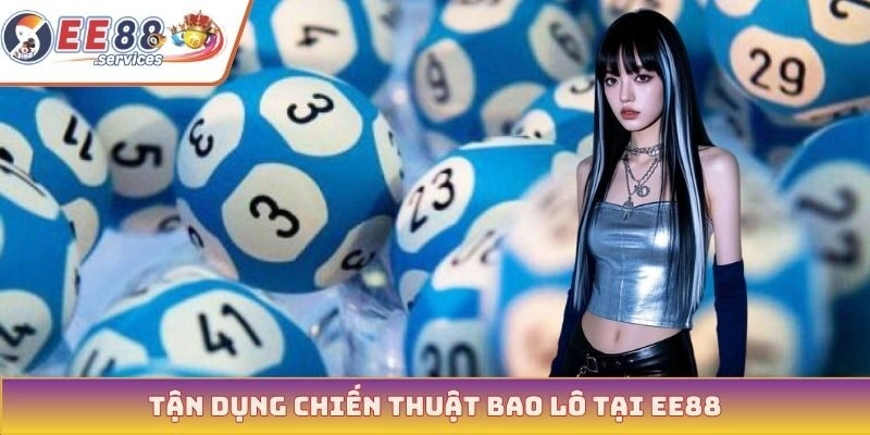 Tận dụng chiến thuật bao lô tại EE88
